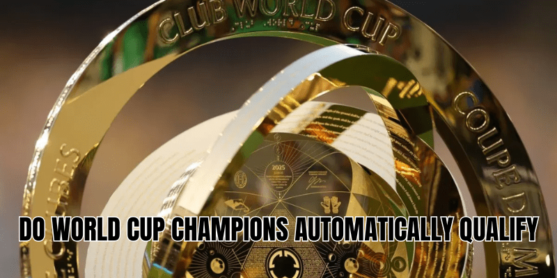 Do World Cup Champions Automatically Qualify