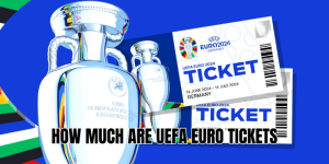 How Much Are UEFA Euro Tickets
