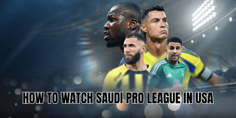 How To Watch Saudi Pro League In USA